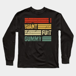 I Want Fuit Gummy Long Sleeve T-Shirt